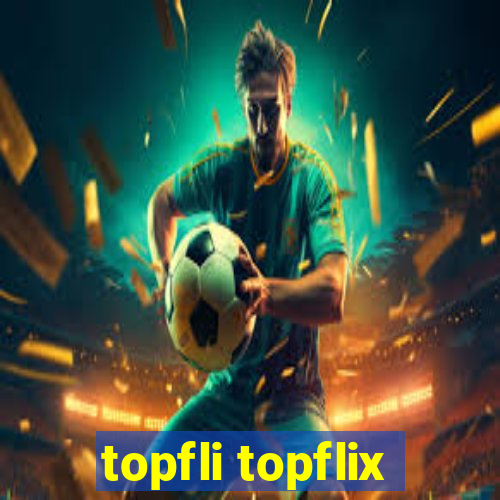 topfli topflix